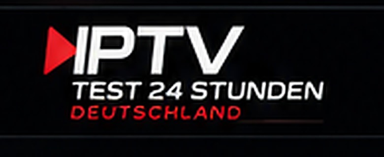 IPTV Test 24 Stunden Deutschland